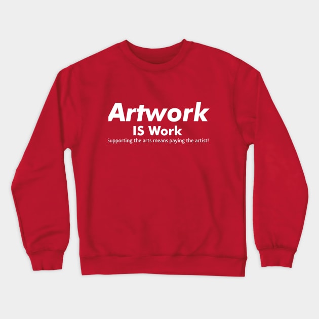 Artwork IS Work Crewneck Sweatshirt by Blade Runner Thoughts